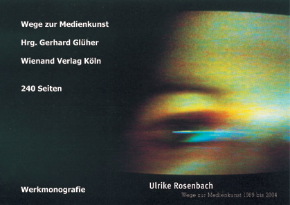 Ulrike Rosenbach, Werkmonografie, Ulrike Rosenbach Wege zur Medienkunst 1969-2004